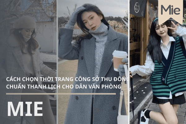 CÁCH CHỌN THỜI TRANG CÔNG SỞ THU ĐÔNG