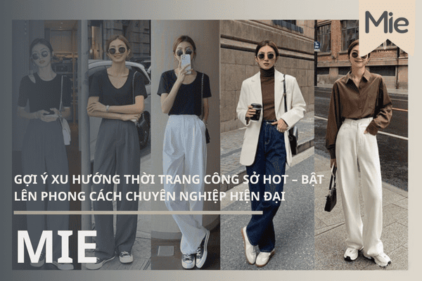 GỢI Ý XU HƯỚNG THỜI TRANG CÔNG SỞ HOT
