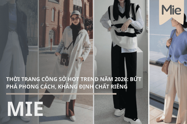 THỜI TRANG CÔNG SỞ HOT TREND NĂM 2026